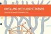 Dwelling with Architecture