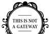 This is not a gateway