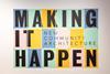 Making It Happen RIBA exhibition poster. Graphics by Dan Cottrell