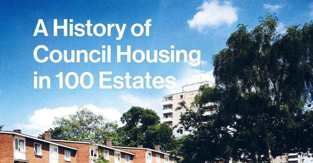 A History Of Council Housing In 100 Estates Review Building Design A History Of Council Housing In 100 Estates Review Building Design