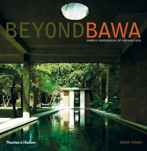 Beyond BAWA. Modern Masterworks of Monsoon Asia by David Robson