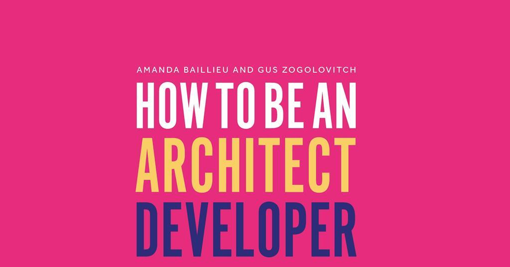 How to Be an Architect Developer: ‘This book should probably be ...