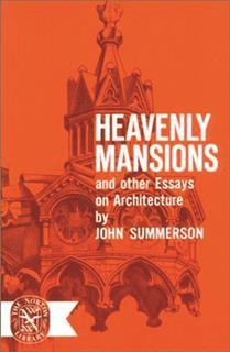 Heavenly mansions and other essays on architecture by John Summerson, 1948